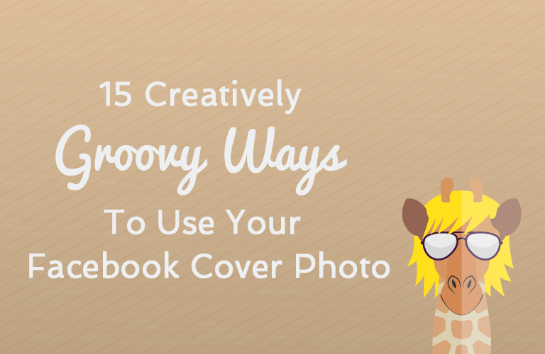 15 Creatively Groovy Ways To Use Your Facebook Cover Photo