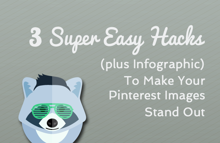 3 Super Easy Hacks (plus Infographic) to Make Your Pinterest Images Stand Out - Undullify Blog