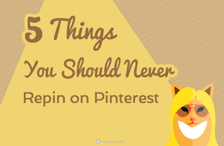 5 Things You Should Never Repin on Pinterest