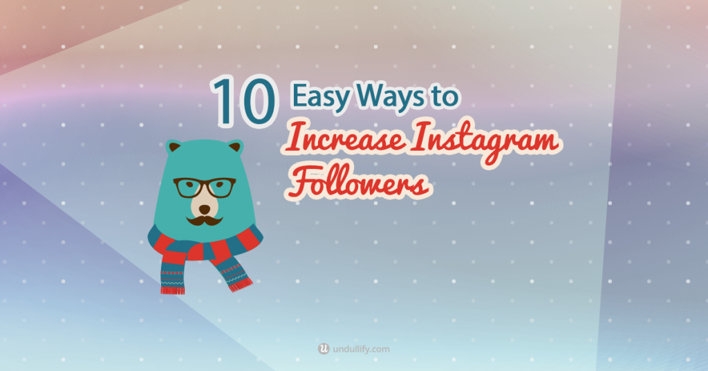 10 Easy Ways to Increase Instagram Followers